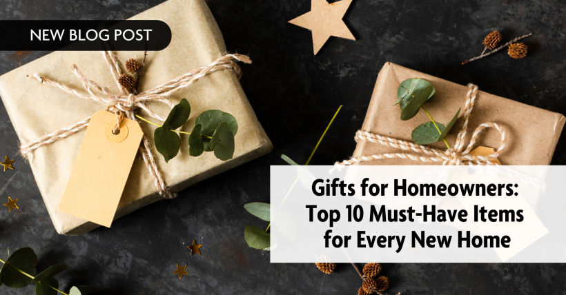 Gifts for Homeowners: Top 10 Must-Have Items for Every New Home